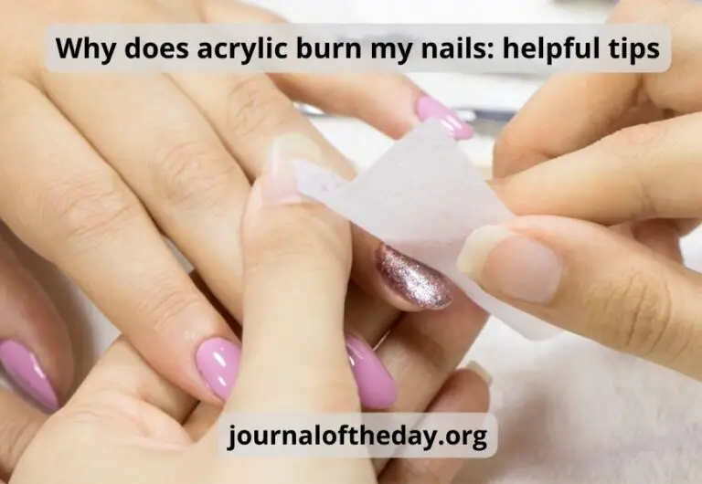 Why does acrylic burn my nails: helpful tips